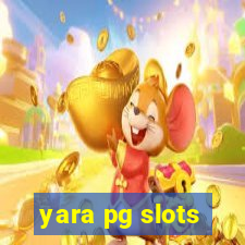 yara pg slots